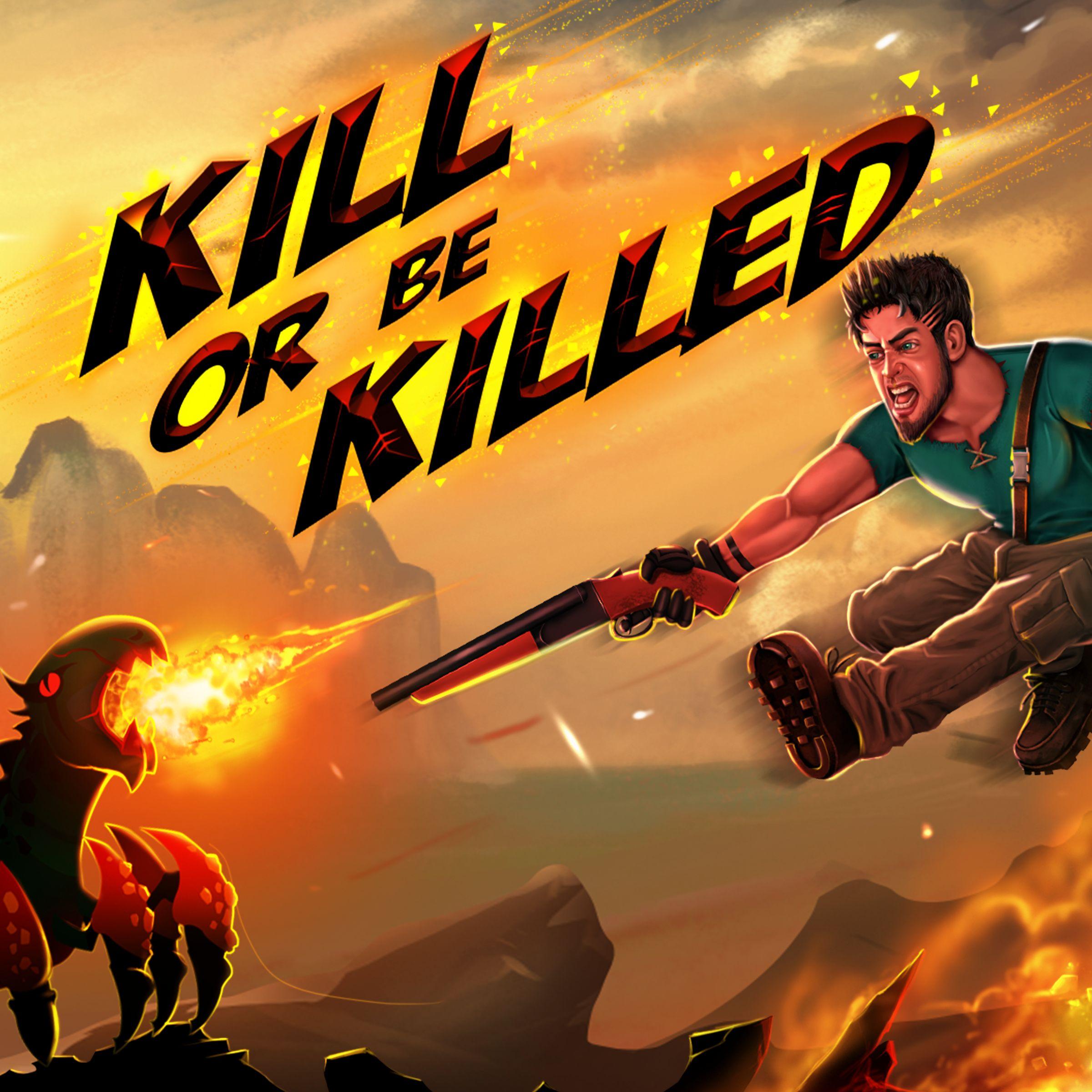 Kill Or Be Killed